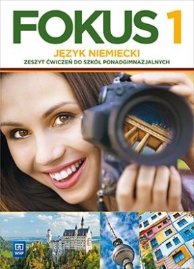 Fokus 1. Język niemiecki. Zeszyt ćwiczeń. Szkoła ponadgimnazjalna - Joanna Szczęk, Anna Kryczyńska-Pham