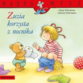 Mądra Mysz. Zuzia korzysta z nocnika - Liane Schneider