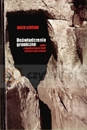 Doświadczenia graniczne. Studia o dwudziestowiecznych formach reprezentacji - Jacek Leociak