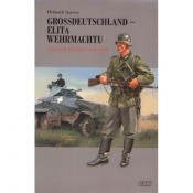 Grossdeutschland - Elita Wehrmachtu. Z koszar w Berlinie pod Moskwę Tom 1 - Helmuth Spaeter