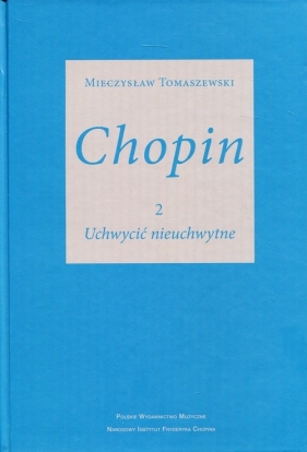 Chopin 2 Uchwycić nieuchwytne - Tomaszewski Mieczysław