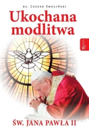 Ukochana modlitwa świętego Jana Pawła II - Smoliński Leszek
