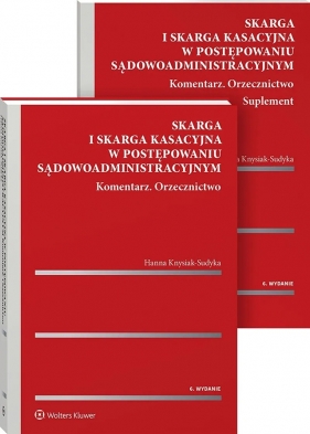 Skarga i skarga kasacyjna w postępowaniu sądowoadministracyjnym. Komentarz. Orzecznictwo - Hanna Knysiak-Sudyka