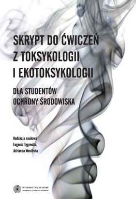 Skrypt do ćwiczeń z toksykologii i ekotoksykologii dla studentów Ochrony Środowiska