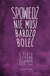 Spowiedź nie musi bardzo boleć - Piotr Jordan Sliwiński