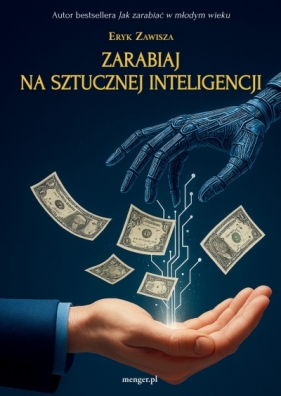 Zarabiaj na sztucznej inteligencji - Eryk Zawisza