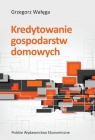 Kredytowanie gospodarstw domowych  Wałęga Grzegorz