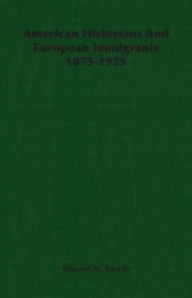 American Historians And European Immigrants 1875-1925