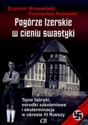 Pogórze Izerskie w cieniu swastyki - Wrzesiński Szymon, Popławski Przemysław