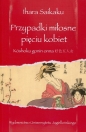 Przypadki miłosne pięciu kobiet. Koshoku gonin onna - Saikaku Ihara
