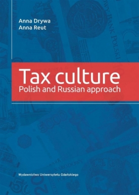 Tax culture. Polsih and Russian approach - Anna Drywa, Anna Reut