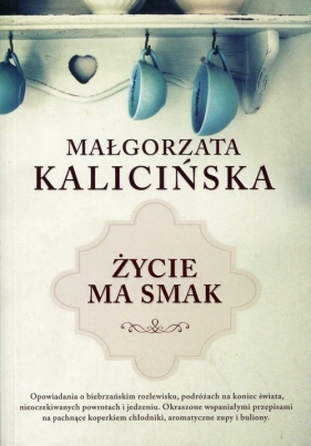 Życie ma smak - Kalicińska Małgorzata