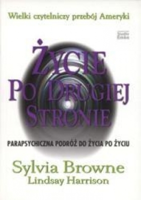 Życie po drugiej stronie - Browne Sylvia, Harrison Lindsay