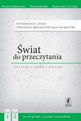 J.Polski LO Świat do przeczytania 1/2 Scenariusze - Iwona Gałężewska, Teresa Hantke, Katarzyna Trzeci