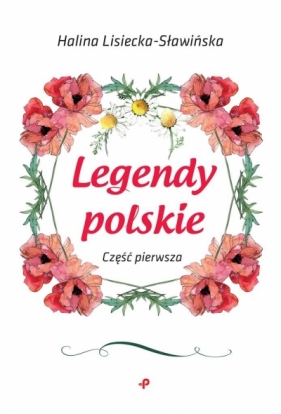 Legendy polskie Część pierwsza - Halina Lisiecka-Sławińska