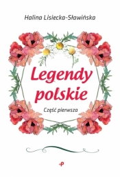 Legendy polskie Część pierwsza - Halina Lisiecka-Sławińska