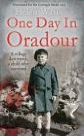 One Day in Oradour Helen Watts