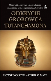 Odkrycie grobowca Tutanchamona - Carter Howard, Mace Arthur C.