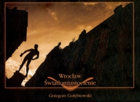 Wrocław Światłomiastocienie - Gołębiowski Grzegorz