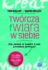 Twórcza wiara w siebie Jak uwolnić w każdym z nas kreatywny potencjał Kelley Tom, Kelley David