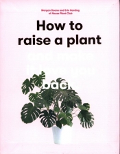 How to Raise a Plant and Make it Love You Back