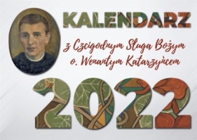 Kalendarz 2022 biurkowy z o. Wenantym Katarzyńcem