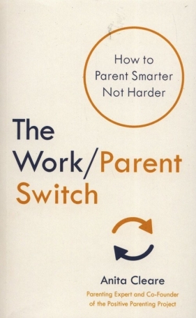 The work/parent switch - Cleare Anita