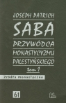 Saba przywódca monastycyzmu palestyńskiego Tom 1  Patrich Joseph