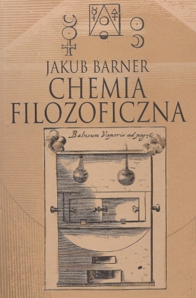 Chemia filozoficzna - Barner Jakub<br />