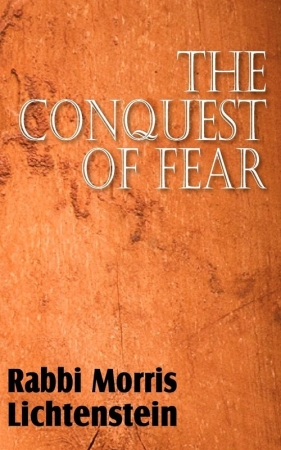 The Conquest of Fear - Lichtenstein Rabbi Morris