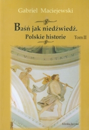 Baśń jak niedźwiedź. Polskie historie. Tom II - Gabriel Maciejewski