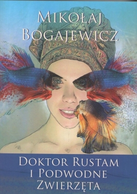 Doktor Rustam i podwodne zwierzęta - Bogajewicz Mikołaj