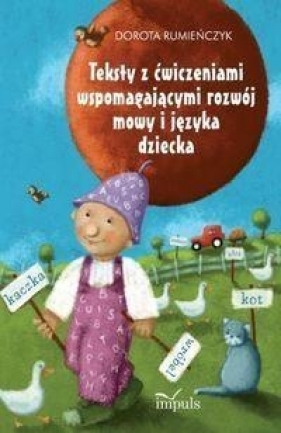 Teksty z ćwiczeniami wspomagającymi rozwój mowy i języka dziecka - Rumieńczyk Dorota<br />