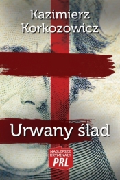 Najlepsze kryminały PRL. Urwany ślad - Kazimierz Korkozowicz