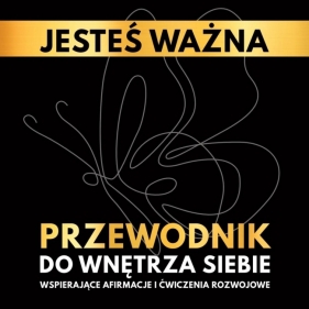 Jesteś ważna. Przewodnik do wnętrza siebie. - Katarzyna Borucka