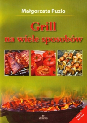 Grill na wiele sposobów - Puzio Małgorzata