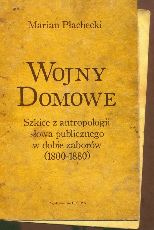 Wojny domowe Szkice z antropologii słowa publicznego w dobie zaborów 1800-1880