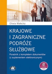 Krajowe i zagraniczne podróże służbowe poradnik z kompletem dokumentów (z suplementem elektronicznym) - Oliwia Małecka