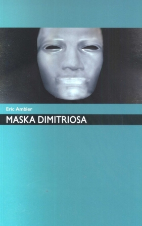 Maska Dimitriosa - Eric Ambler