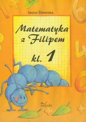 Matematyka z Filipem 1 - Śliwerska Iwona