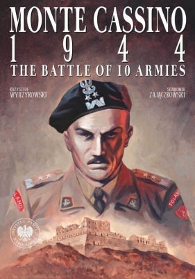 Monte Cassino 1944. The Battle of 10 Armies - Wyrzykowski Krzysztof, Zajączkowski Sławomir