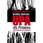 Krótka historia UPA dla Polaków. Czy historycy nas pogodzą? - Wóycicki Kazimierz