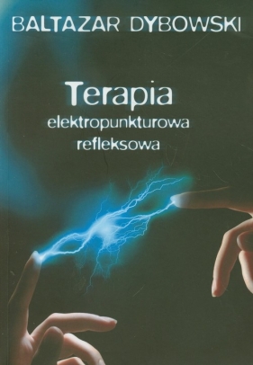 Terapia elektropunktowa refleksowa - Dybowski Baltazar