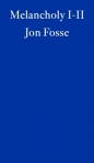 Melancholy I-II wer. angielska - Jon Fosse