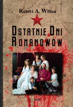 Ostatnie dni Romanowów - Robert A. Wilton