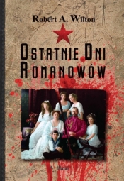Ostatnie dni Romanowów - Robert A. Wilton