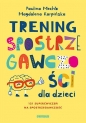 Trening spostrzegawczości dla dzieci - Paulina Mechło