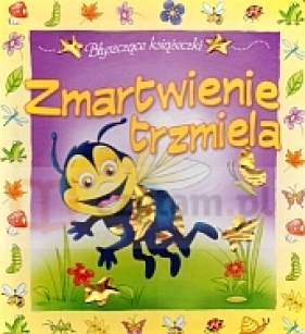 Zmartwienie trzmiela. Błyszczące książeczki - Opracowanie zbiorowe