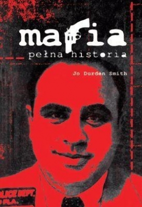 Mafia pełna historia - Smith Jo Durden<br />