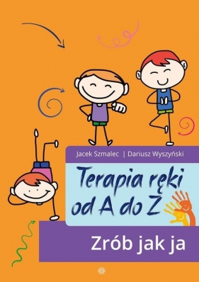 Terapia ręki od A do Z - Jacek Szmalec, Dariusz Wyszyński